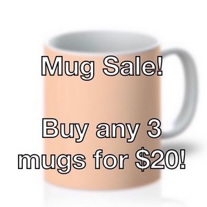 Pick 3 Mugs for $20 (Mug sales only)